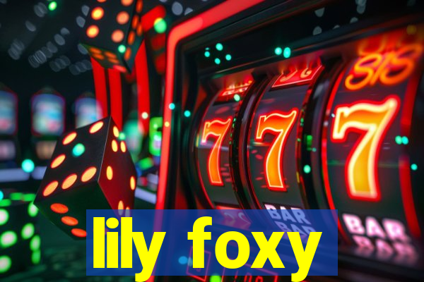 lily foxy