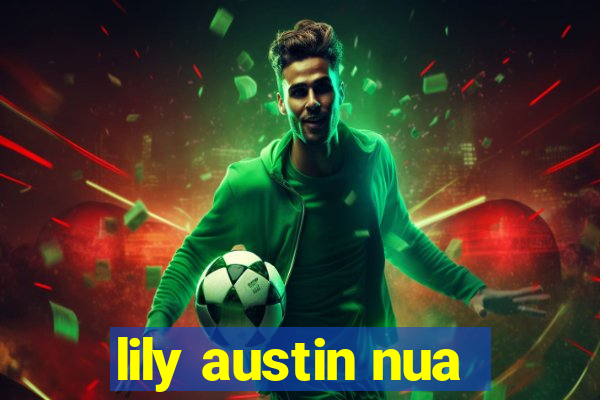lily austin nua