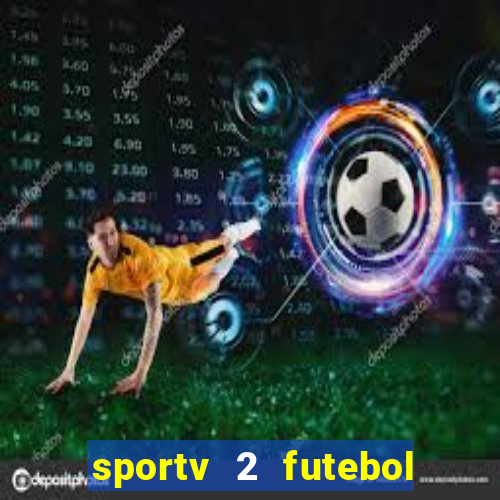 sportv 2 futebol play hd