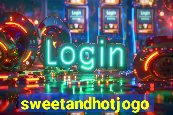 sweetandhotjogo