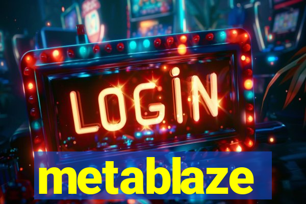 metablaze
