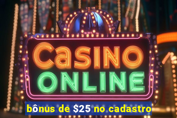 bônus de $25 no cadastro