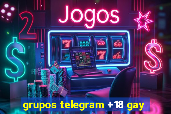 grupos telegram +18 gay
