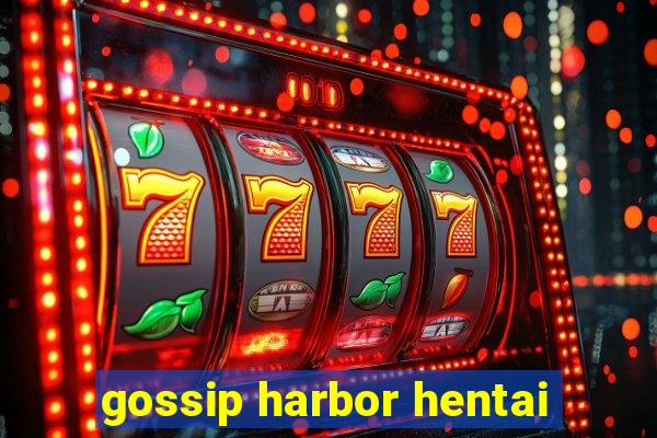gossip harbor hentai