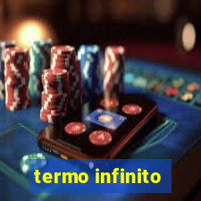 termo infinito