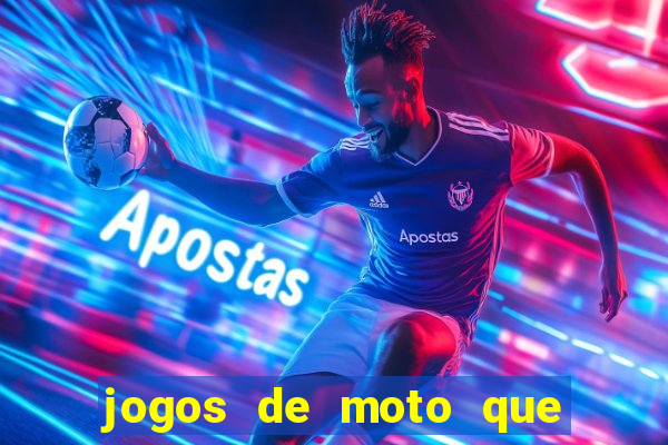 jogos de moto que da grau