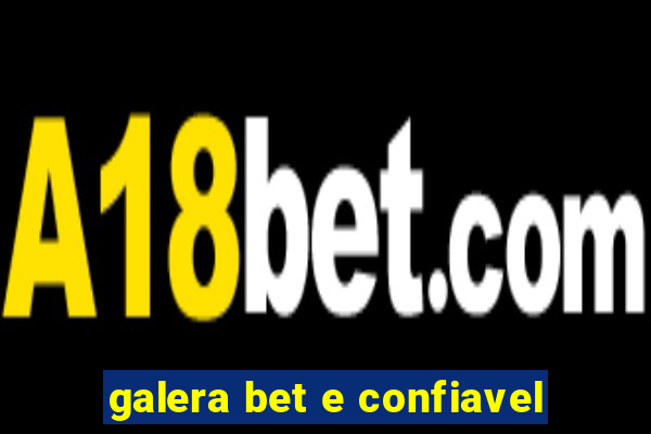 galera bet e confiavel