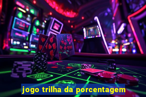 jogo trilha da porcentagem