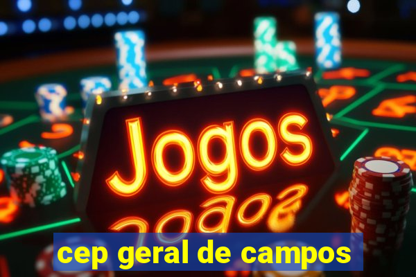 cep geral de campos