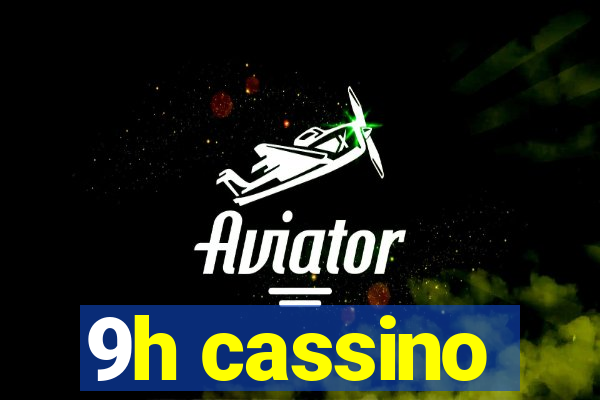 9h cassino