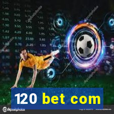 120 bet com