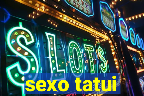 sexo tatui