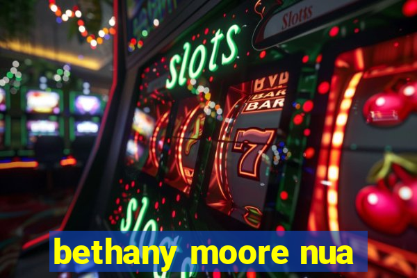 bethany moore nua
