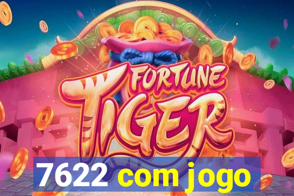 7622 com jogo