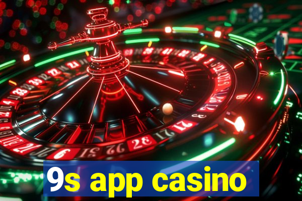 9s app casino
