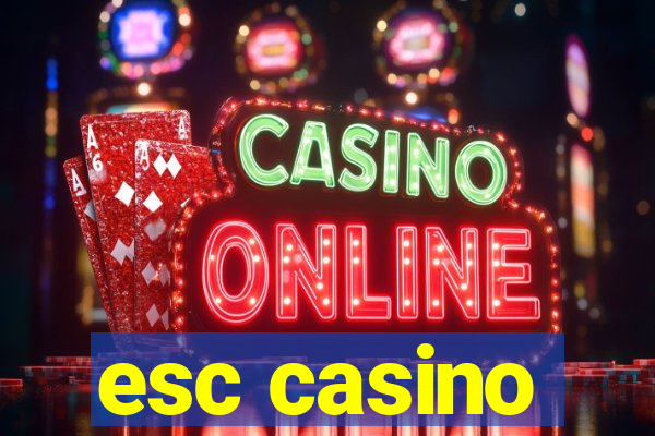 esc casino