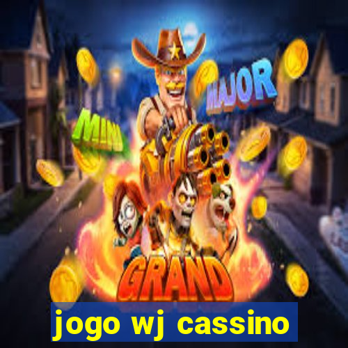 jogo wj cassino