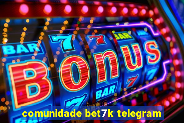 comunidade bet7k telegram