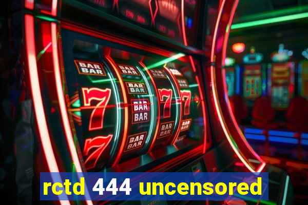 rctd 444 uncensored