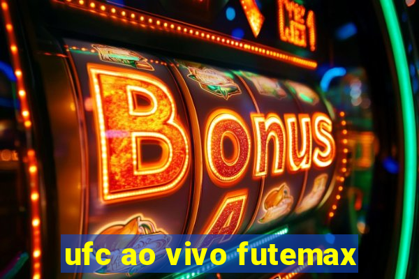 ufc ao vivo futemax