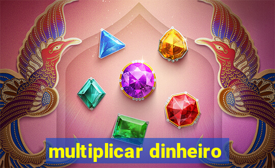 multiplicar dinheiro