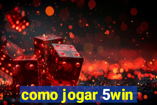 como jogar 5win