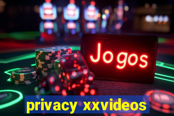 privacy xxvideos