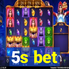 5s bet