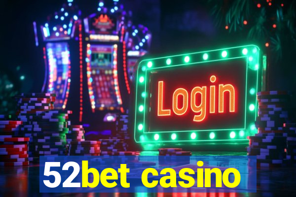 52bet casino