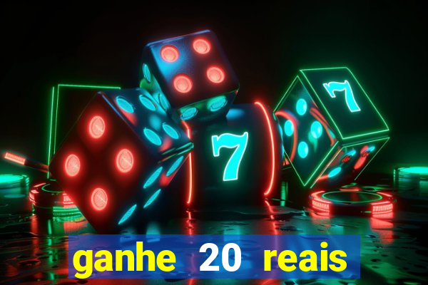 ganhe 20 reais para apostar cassino