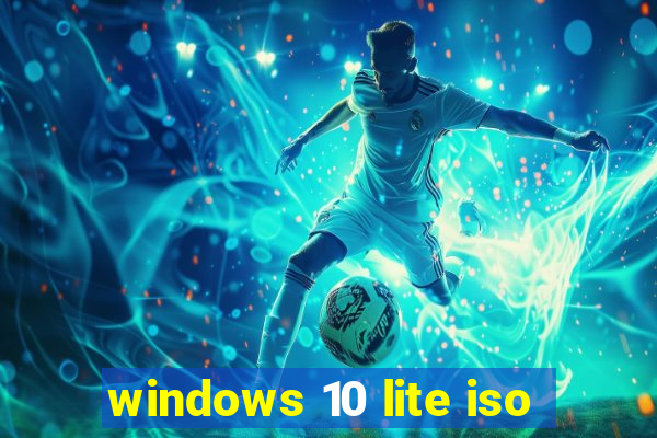 windows 10 lite iso