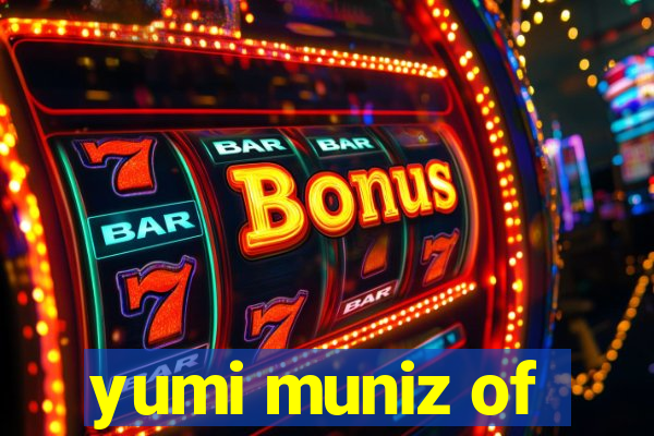 yumi muniz of