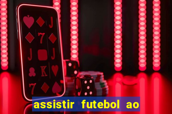 assistir futebol ao vivo rcm