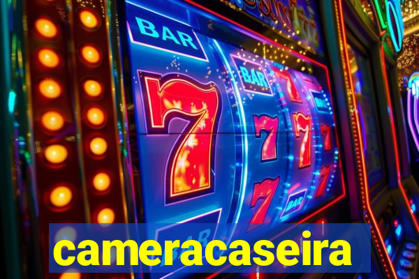 cameracaseira