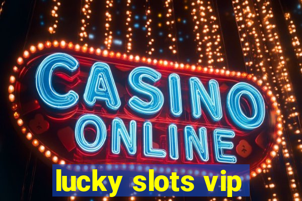 lucky slots vip