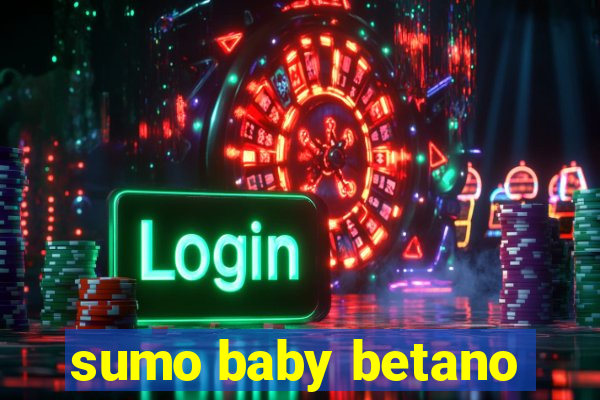 sumo baby betano