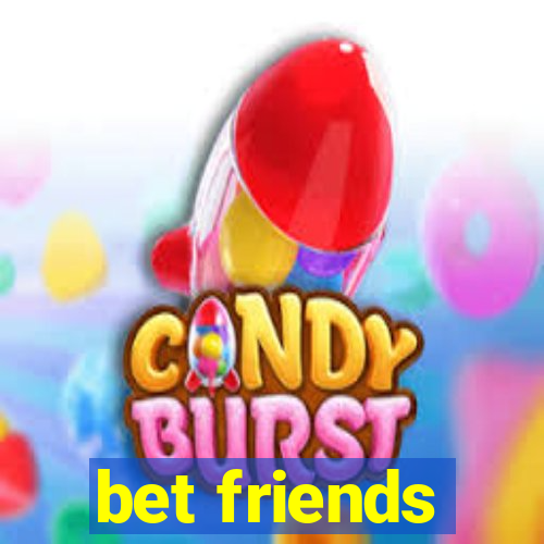 bet friends