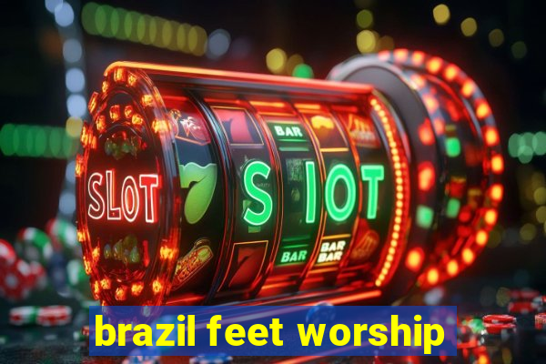brazil feet worship