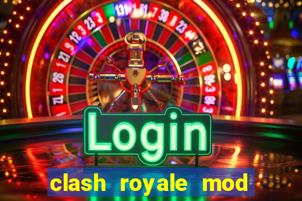 clash royale mod cartas modificadas download