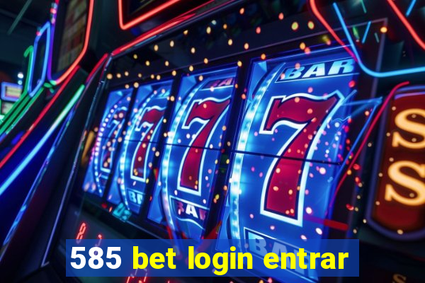 585 bet login entrar