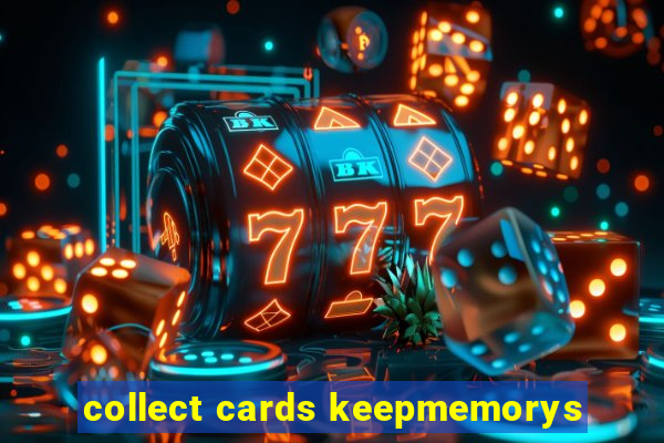 collect cards keepmemorys