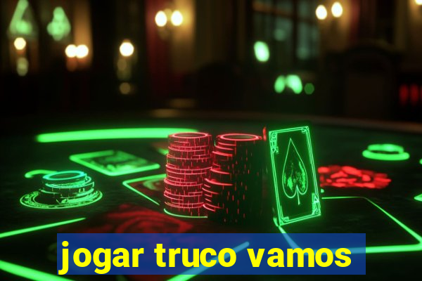 jogar truco vamos