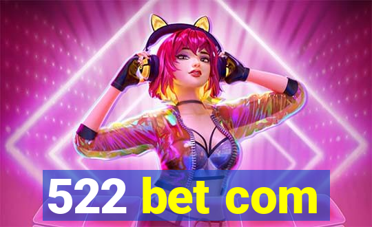 522 bet com
