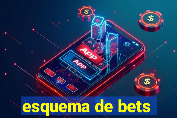 esquema de bets