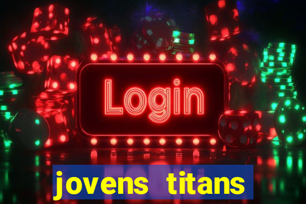 jovens titans cavando fortunas