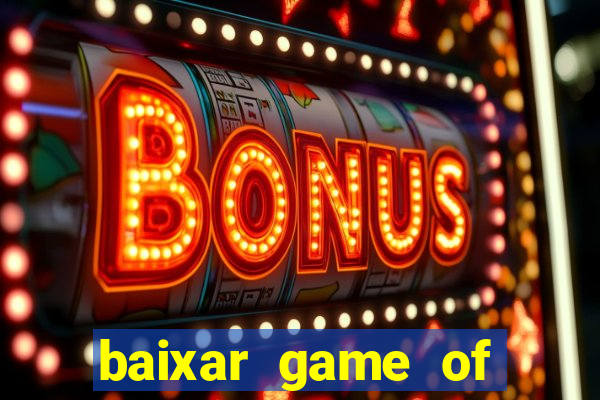 baixar game of thrones drive