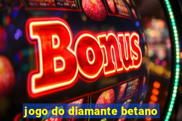 jogo do diamante betano