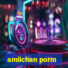 amiichan porm