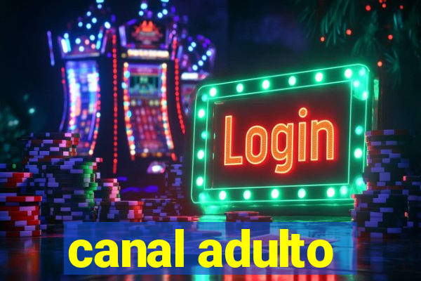 canal adulto