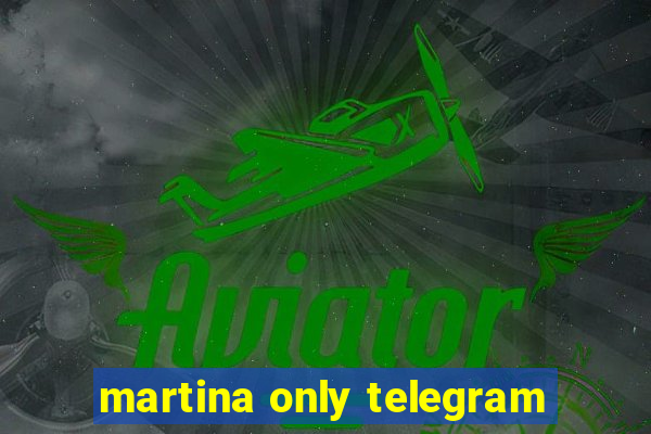 martina only telegram